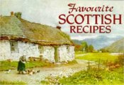 Favourite Sottish Recipes, Traditional Caledonian Fare - ISBN 189843512X Favourite Sottish Recipes, Traditional Caledonian Fare - ISBN 189843512X